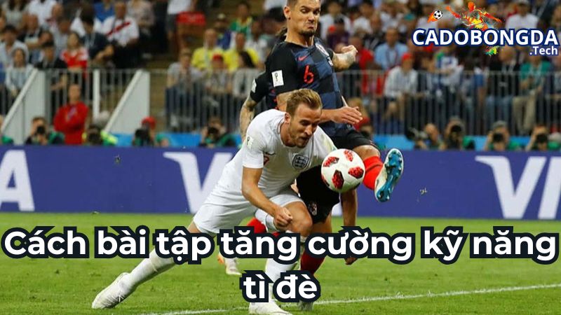 Cách bài tập tăng cường kỹ năng tì đè Cách bài tập tăng cường kỹ năng tì đè